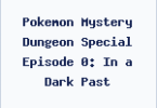 Pokemon Mystery Dungeon Special Episode 0: In a Dark Past