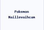Pokemon Naillevaihcam