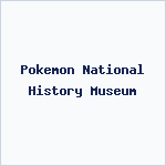 Pokemon National History Museum