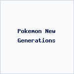 Pokemon New Generations
