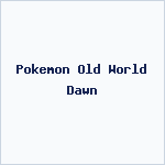 Pokemon Old World Dawn
