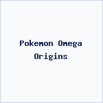 Pokemon Omega Origins