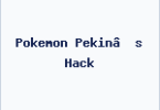 Pokemon Pekin’s Hack