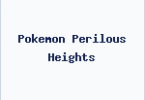 Pokemon Perilous Heights