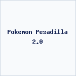 Pokemon Pesadilla 2.0