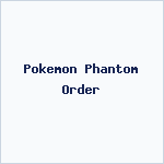 Pokemon Phantom Order