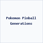 Pokemon Pinball Generations