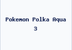 Pokemon Polka Aqua 3