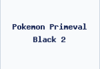 Pokemon Primeval Black 2
