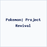Pokemon: Project Revival