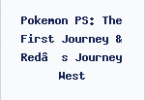 Pokemon PS: The First Journey & Red’s Journey West