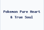 Pokemon Pure Heart & True Soul