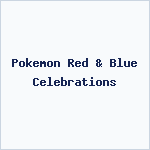 Pokemon Red & Blue Celebrations