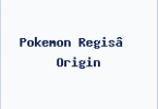 Pokemon Regis’ Origin