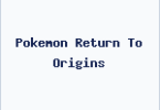 Pokemon Return To Origins