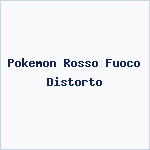 Pokemon Rosso Fuoco Distorto