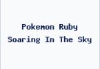 Pokemon Ruby Soaring In The Sky