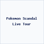 Pokemon Scandal Live Tour