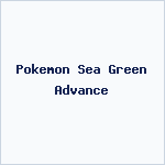 Pokemon Sea Green Advance