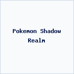 Pokemon Shadow Realm