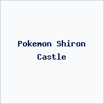 Pokemon Shiron Castle
