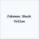 Pokemon Shock Yellow