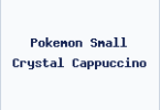 Pokemon Small Crystal Cappuccino