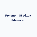 Pokemon Stadium Advanced