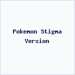Pokemon Stigma Version