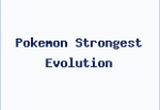 Pokemon Strongest Evolution