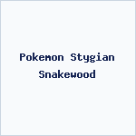 Pokemon Stygian Snakewood