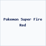 Pokemon Super Fire Red