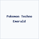 Pokemon Techno Emerald