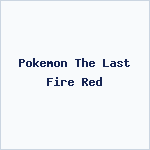 Pokemon The Last Fire Red