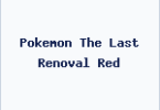 Pokemon The Last Renoval Red