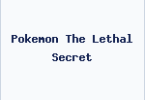 Pokemon The Lethal Secret