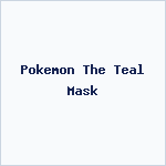 Pokemon The Teal Mask
