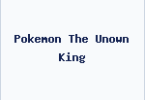 Pokemon The Unown King