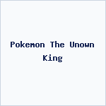 Pokemon The Unown King