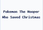 Pokemon The Wooper Who Saved Christmas