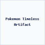 Pokemon Timeless Artifact
