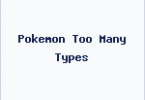 Pokemon Too Many Types