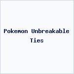 Pokemon Unbreakable Ties