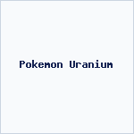 Pokemon Uranium