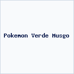 Pokemon Verde Musgo