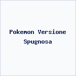 Pokemon Versione Spugnosa