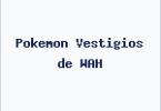 Pokemon Vestigios de WAH