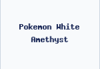 Pokemon White Amethyst