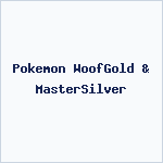 Pokemon WoofGold & MasterSilver