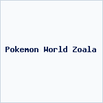 Pokemon World Zoala